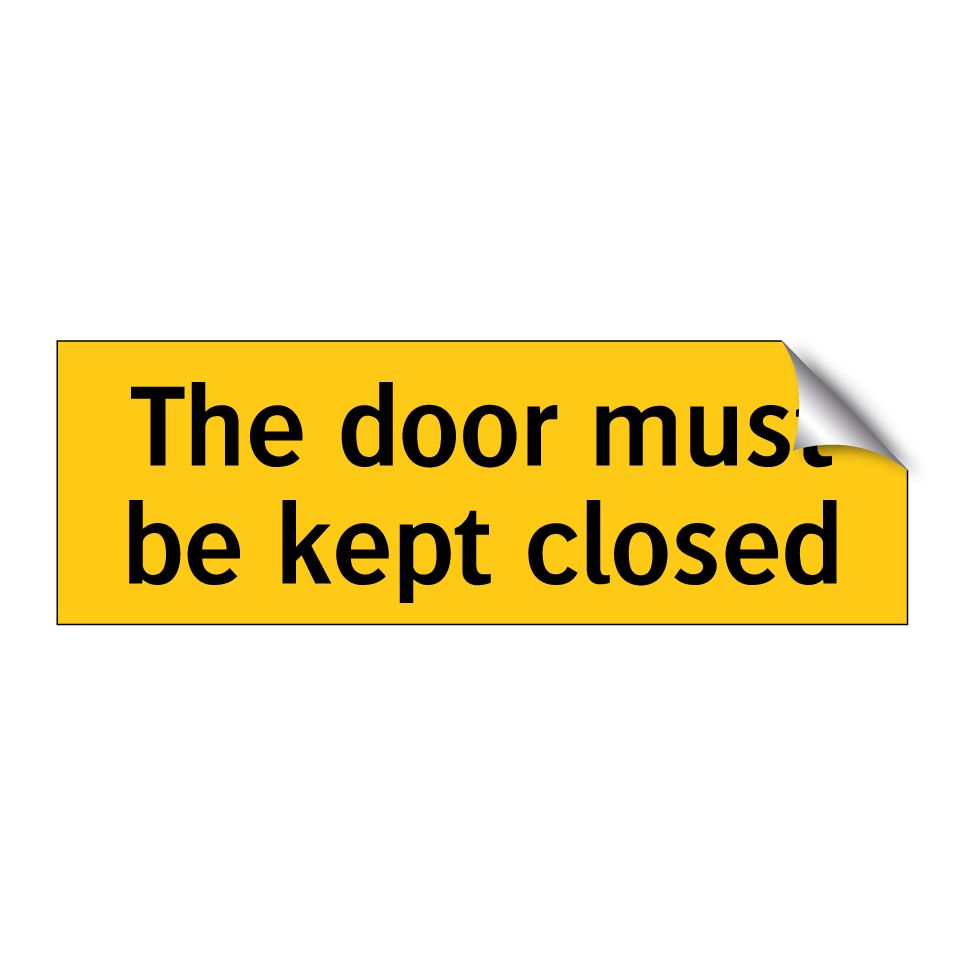 The door must be kept closed