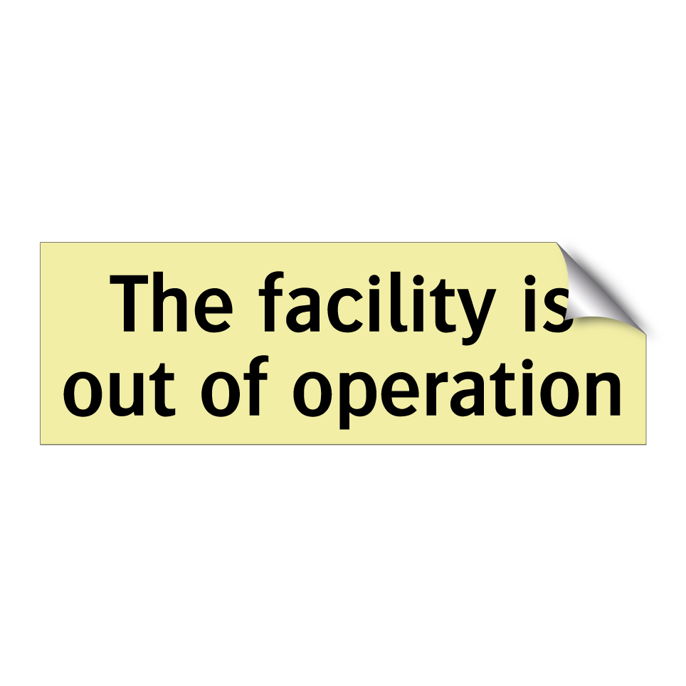 The facility is out of operation