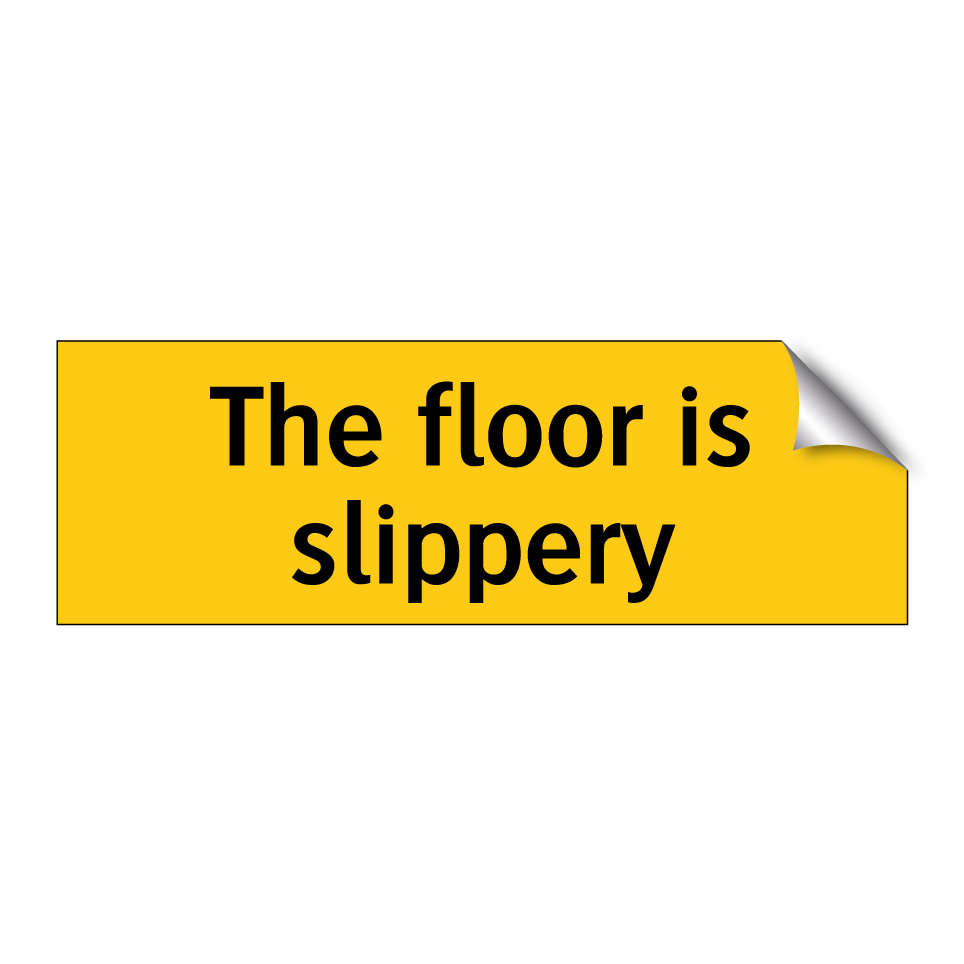 The floor is slippery