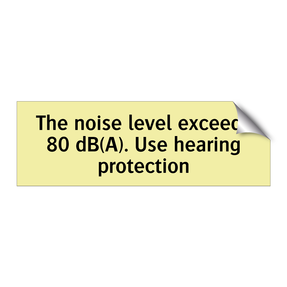 The noise level exceeds 80 dB(A). Use hearing protection