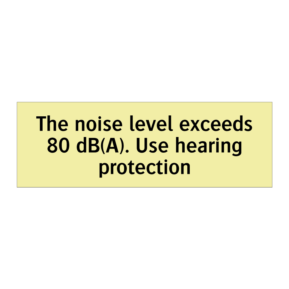 The noise level exceeds 80 dB(A). Use hearing protection