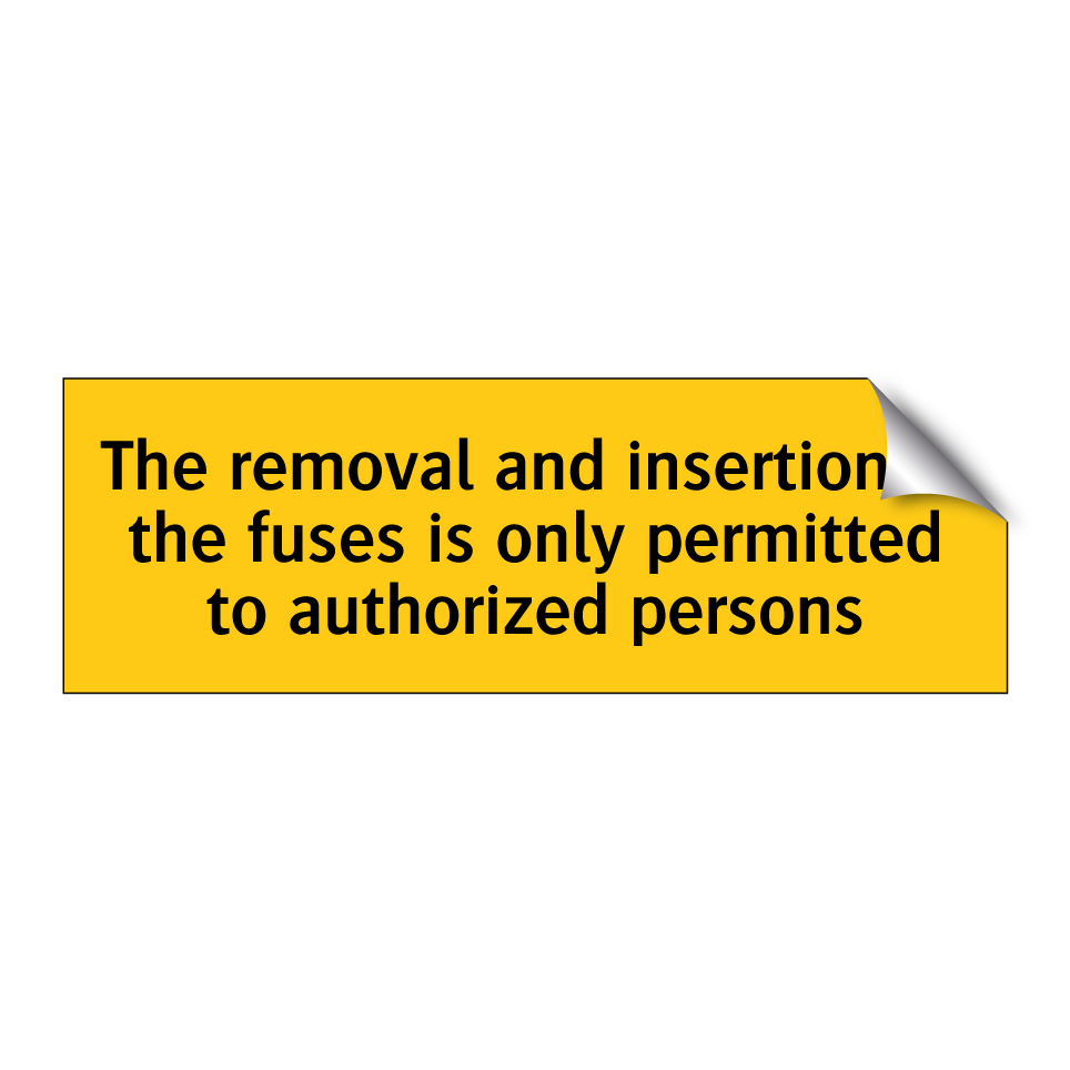 The removal and insertion of the fuses is only permitted to authorized persons