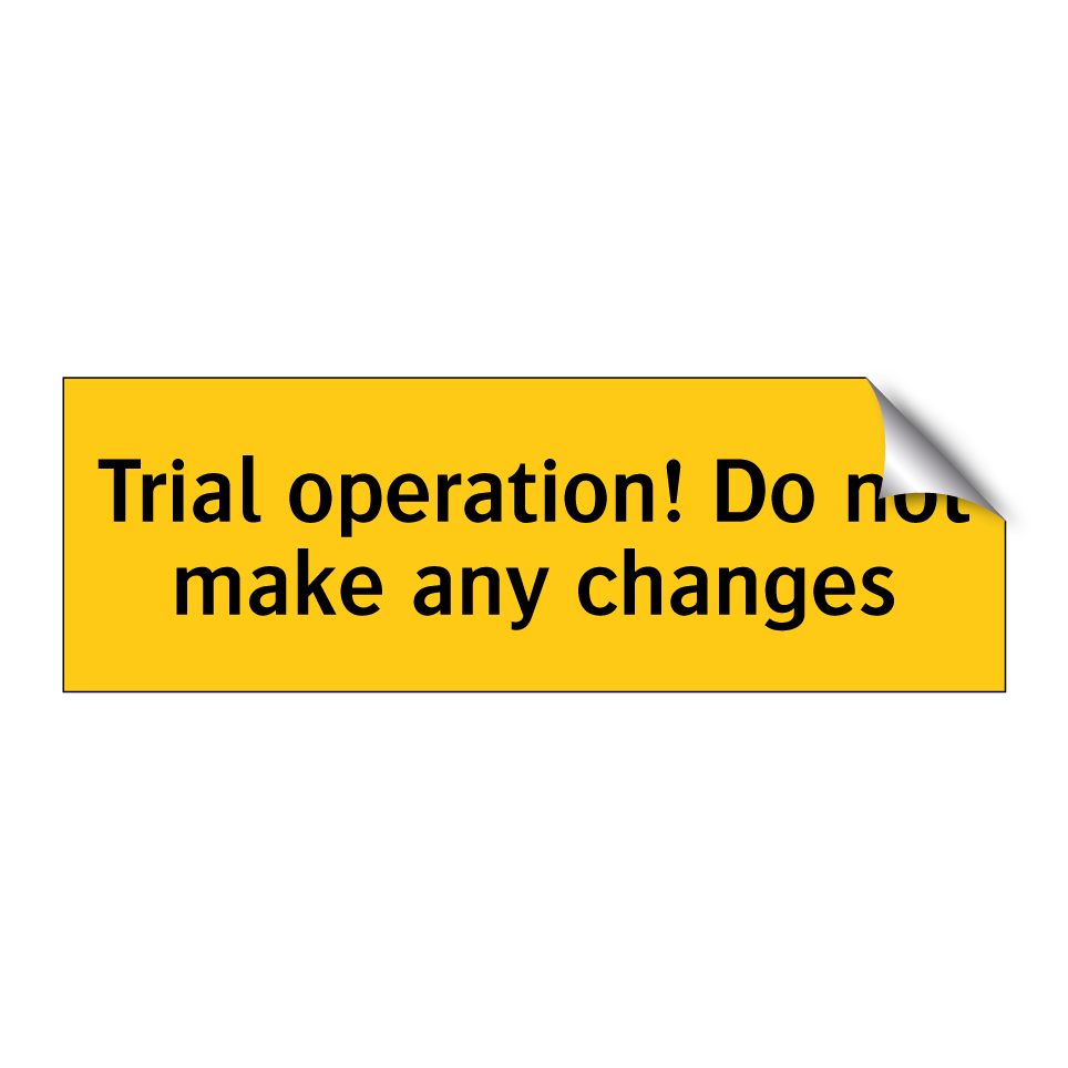 Trial operation! Do not make any changes