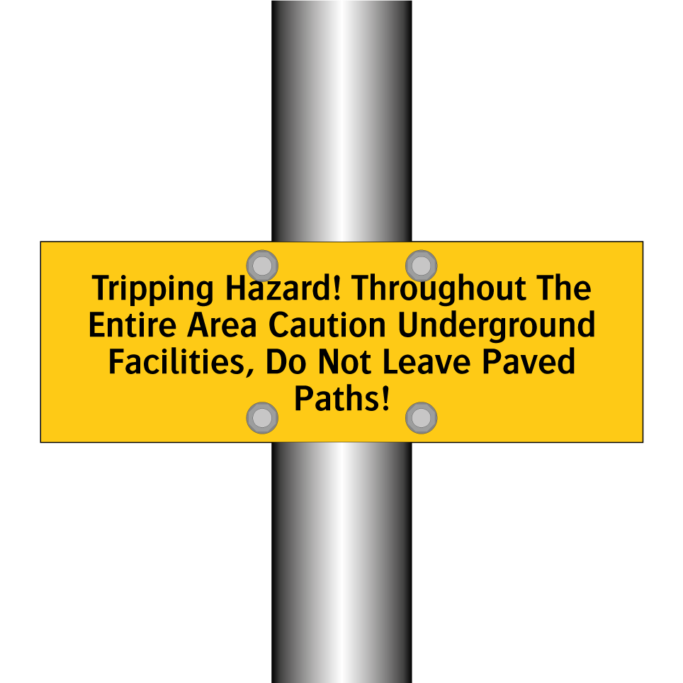 Tripping Hazard! Throughout The Entire Area Caution Underground Facilities, Do Not Leave Paved Paths!