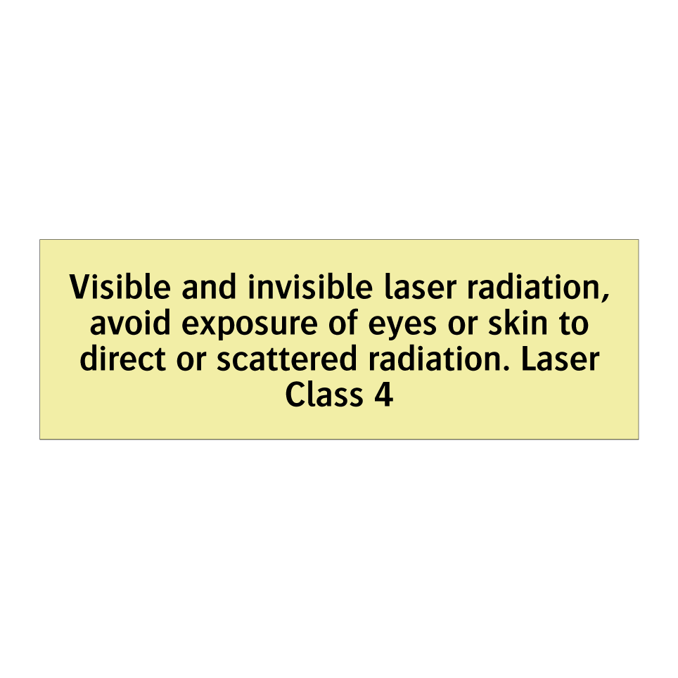 Visible and invisible laser radiation, avoid exposure of eyes or skin to direct or scattered radiation. Laser Class 4