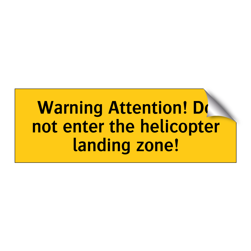 Warning Attention! Do not enter the helicopter landing zone!