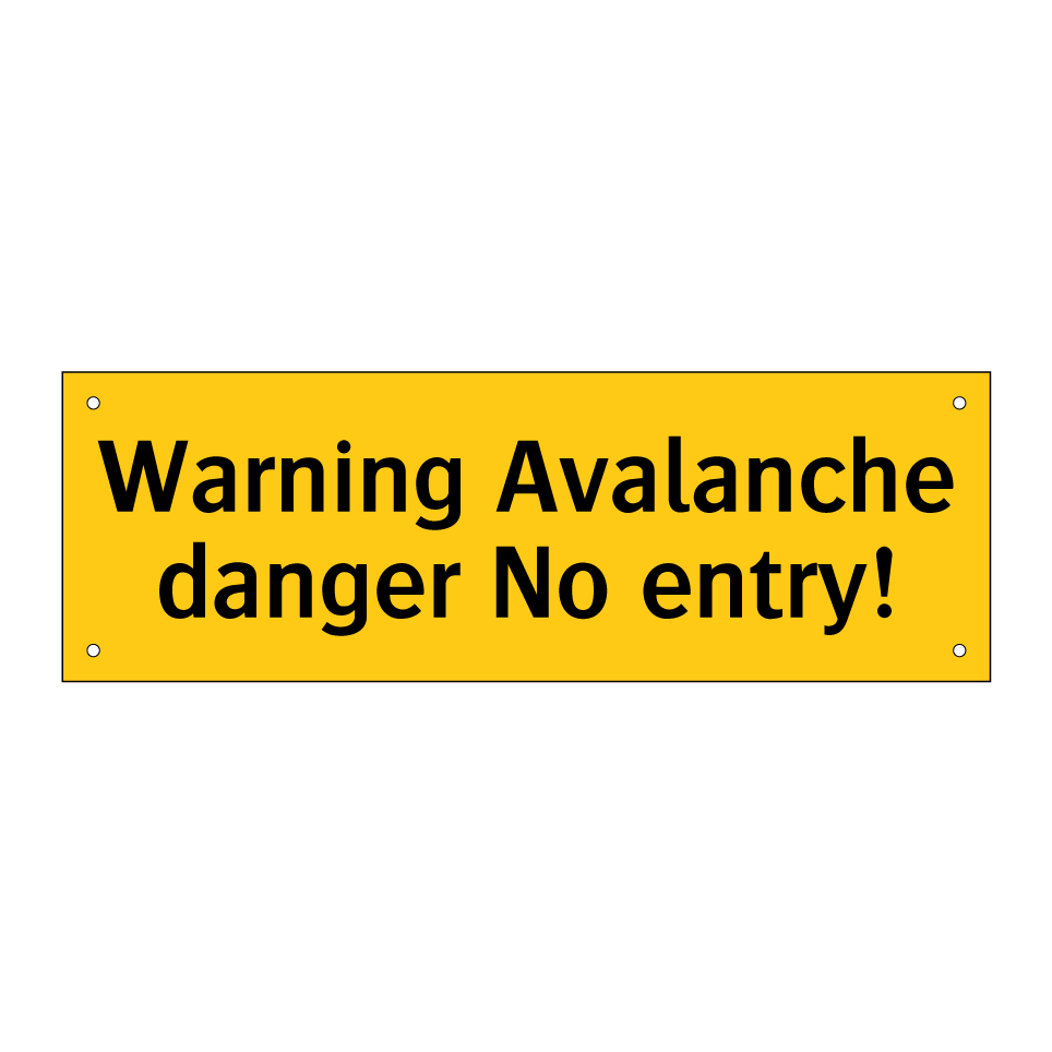 Warning Avalanche danger No entry!