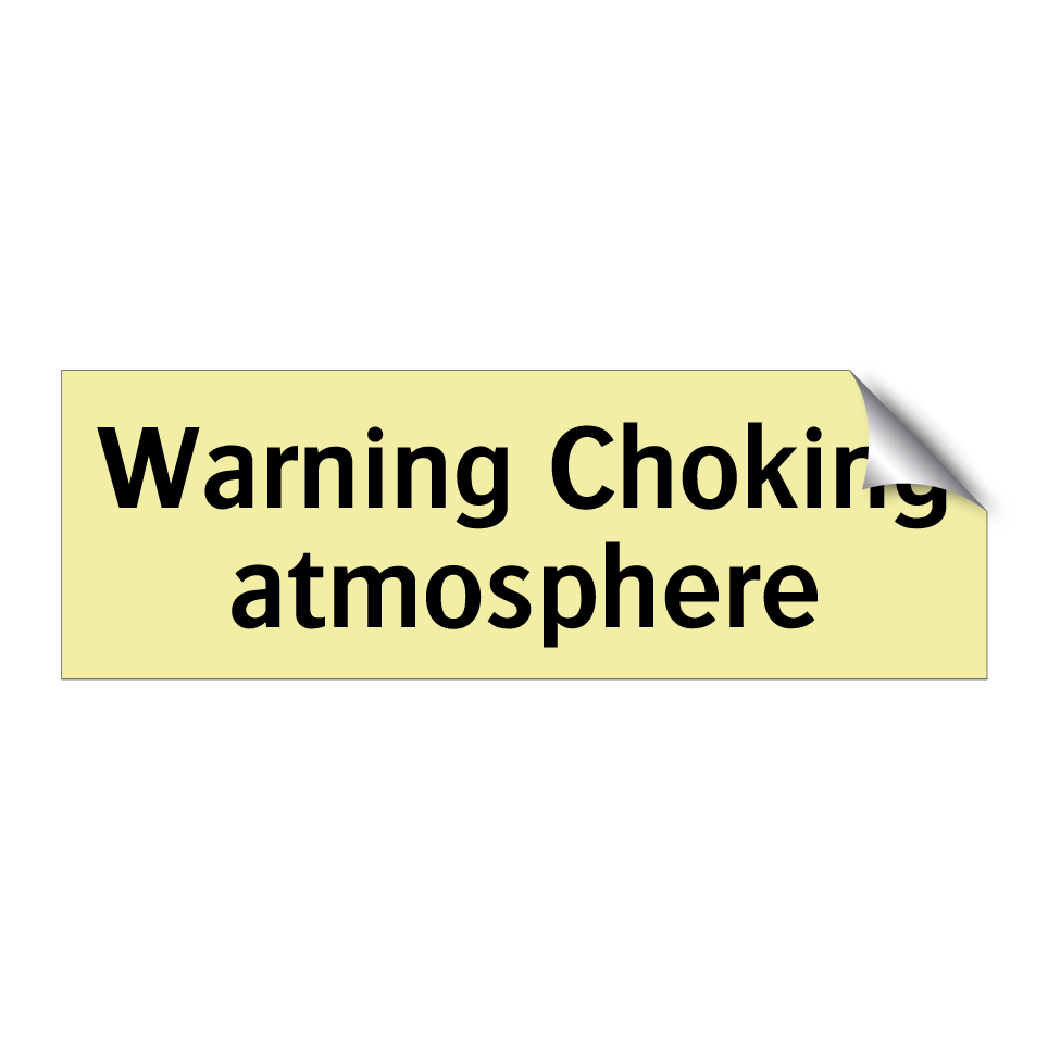 Warning Choking atmosphere
