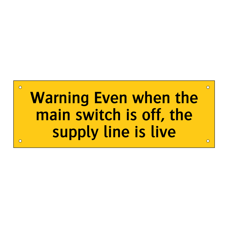 Warning Even when the main switch is off, the supply line is live