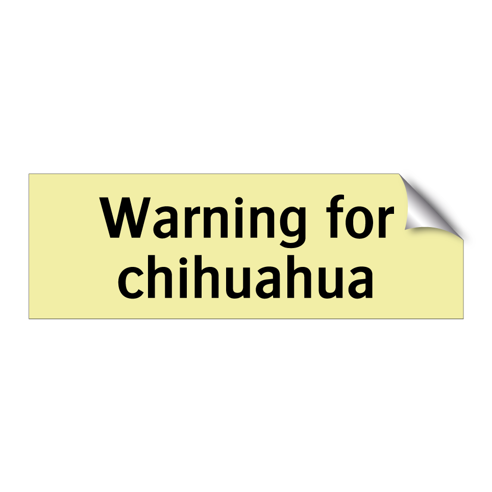 Warning for chihuahua