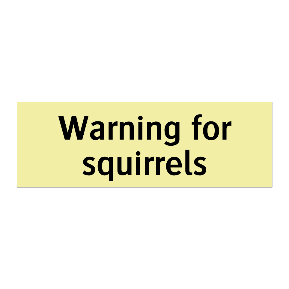 Warning for squirrels