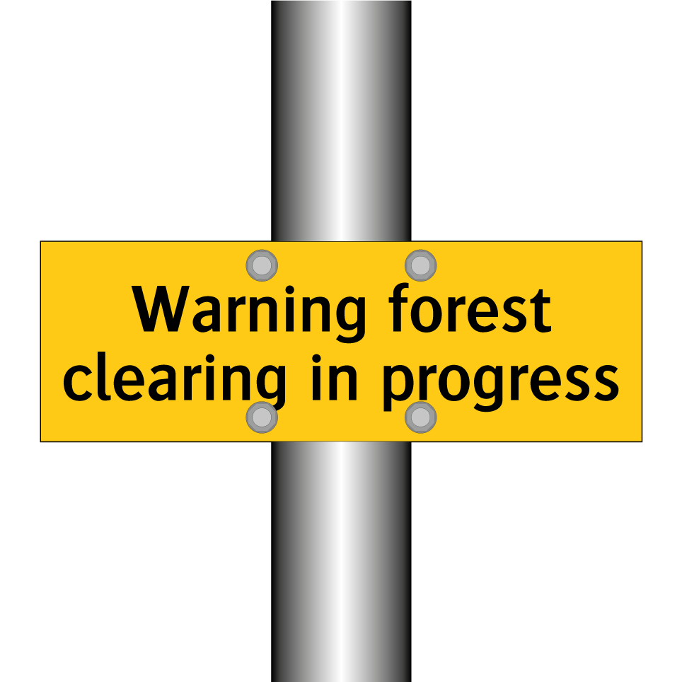 Warning forest clearing in progress