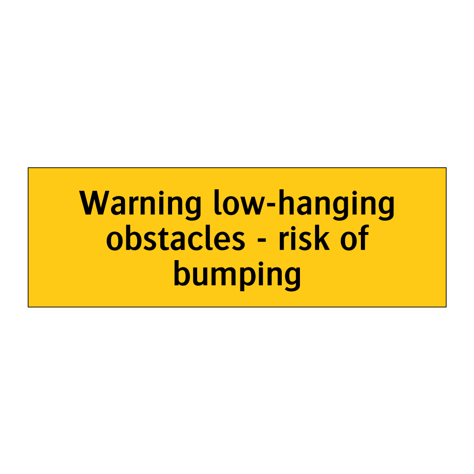 Warning low-hanging obstacles - risk of bumping