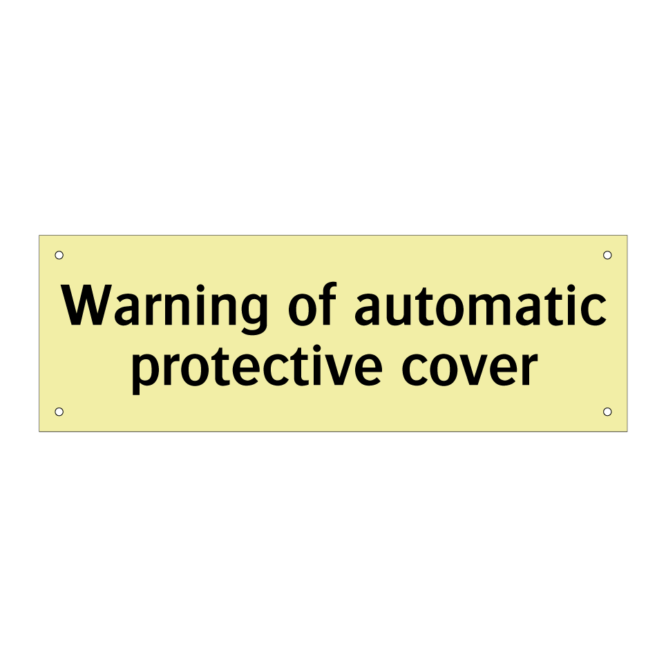 Warning of automatic protective cover