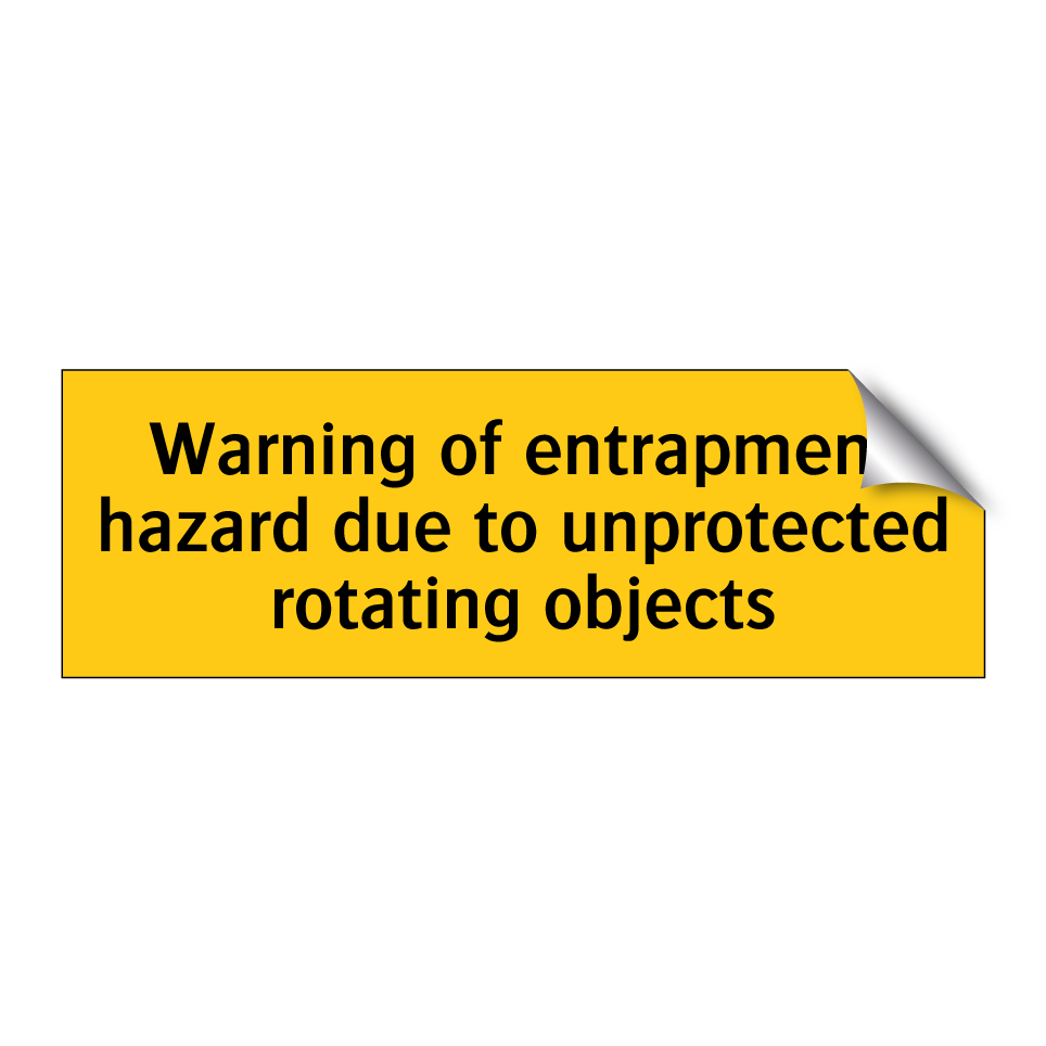 Warning of entrapment hazard due to unprotected rotating objects
