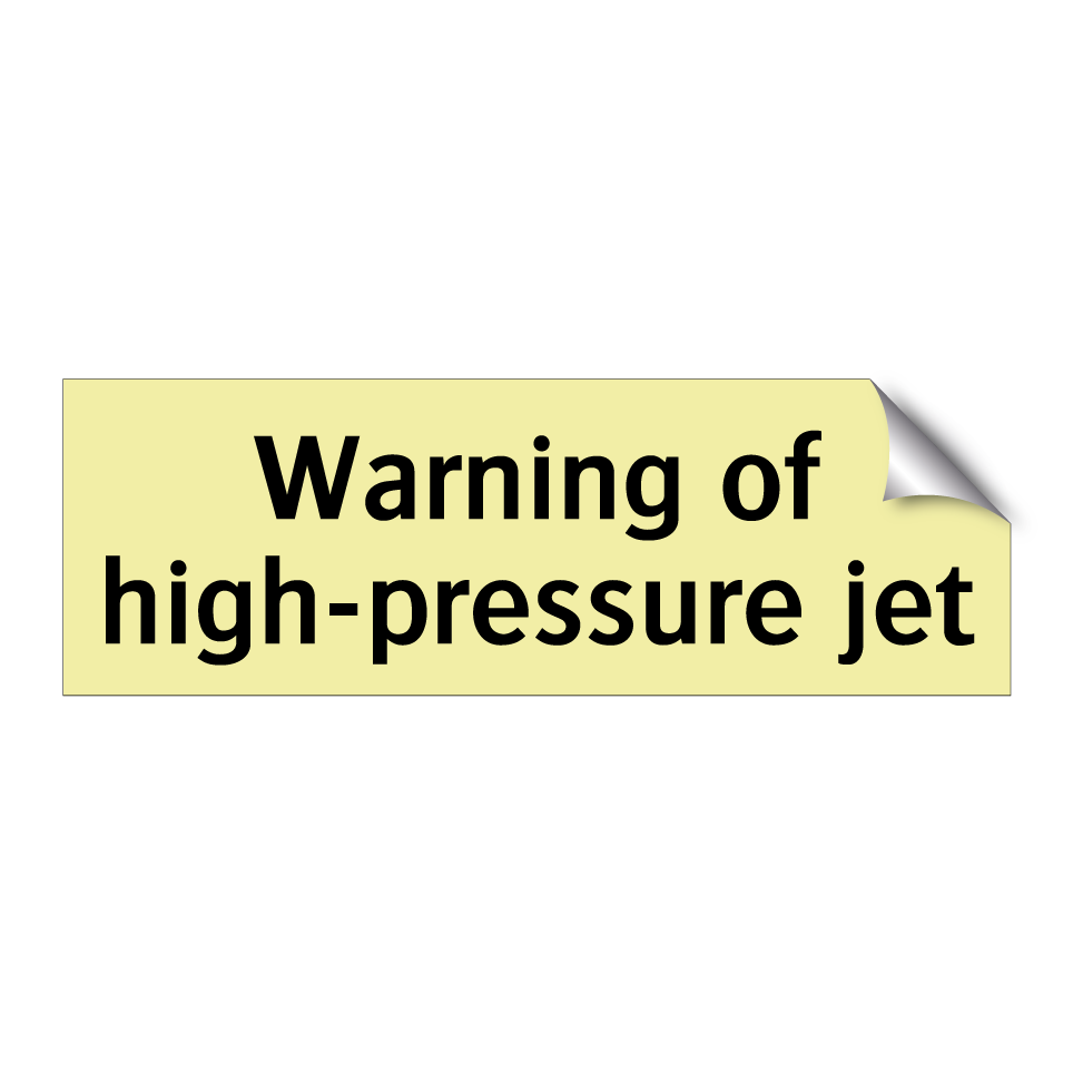 Warning of high-pressure jet
