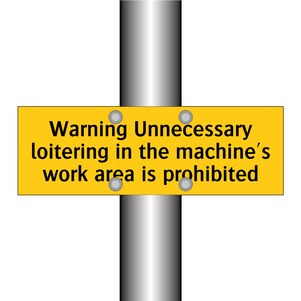 Warning Unnecessary loitering in the machine's work area is prohibited