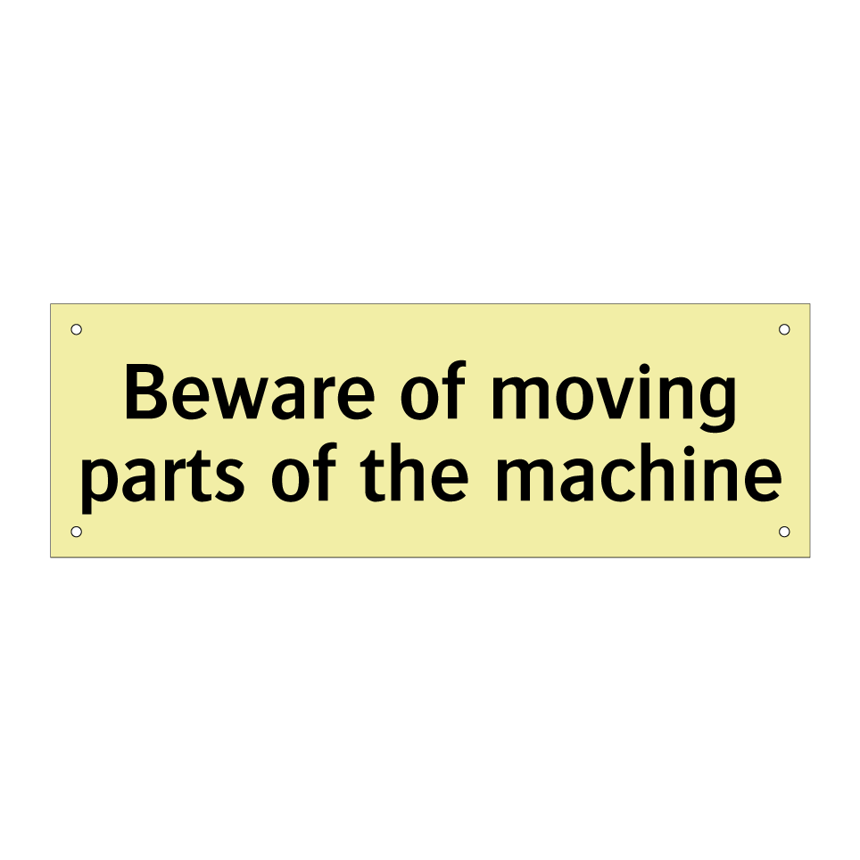 Beware of moving parts of the machine
