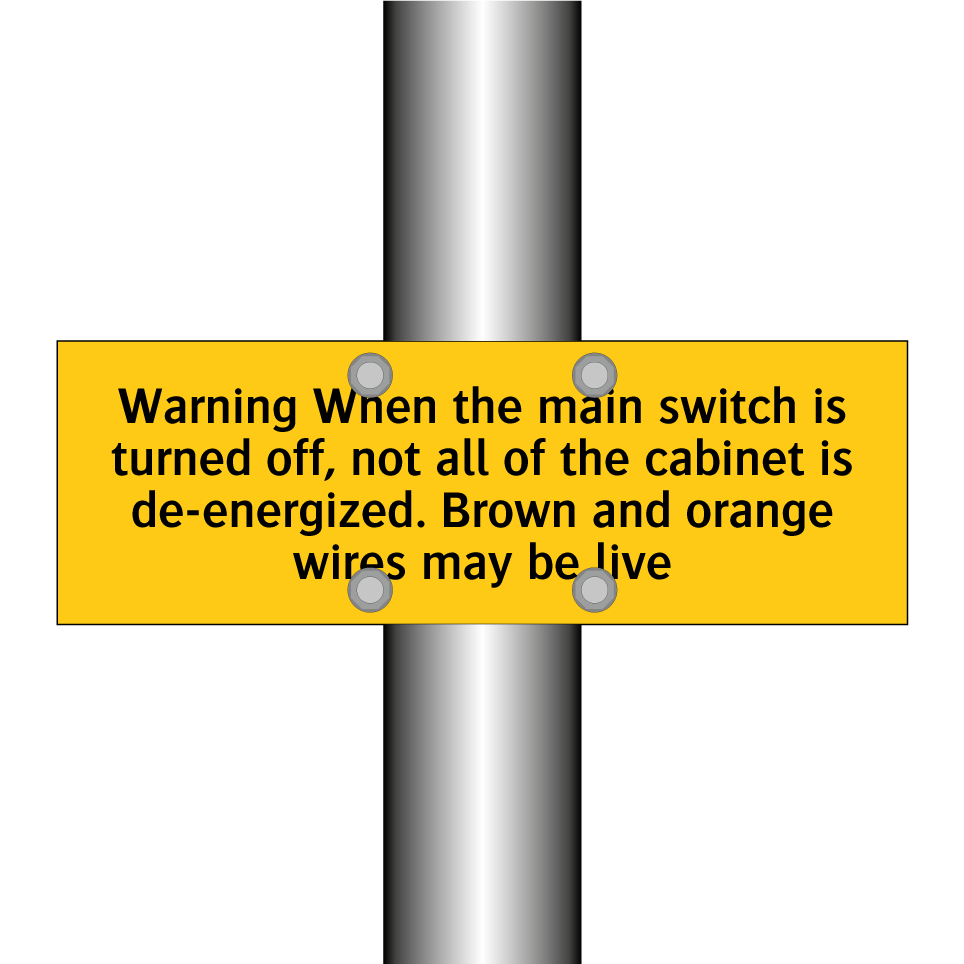 Warning When the main switch is turned off, not all of the cabinet is de-energized. Brown and orange wires may be live