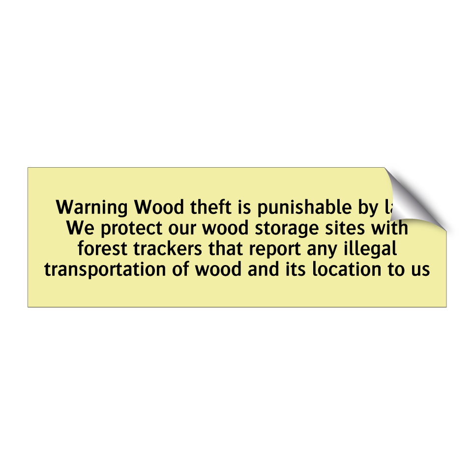 Warning Wood theft is punishable by law. We protect our wood storage sites with forest trackers that report any illegal transportation of wood and its location to us