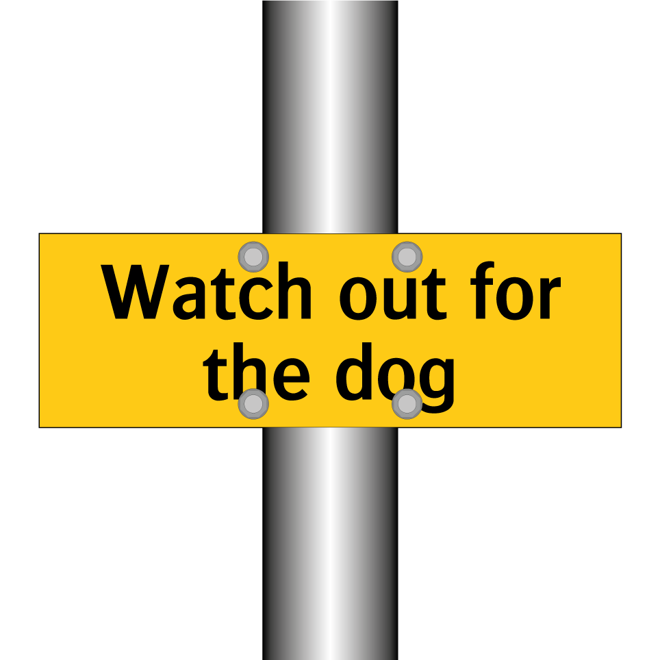 Watch out for the dog