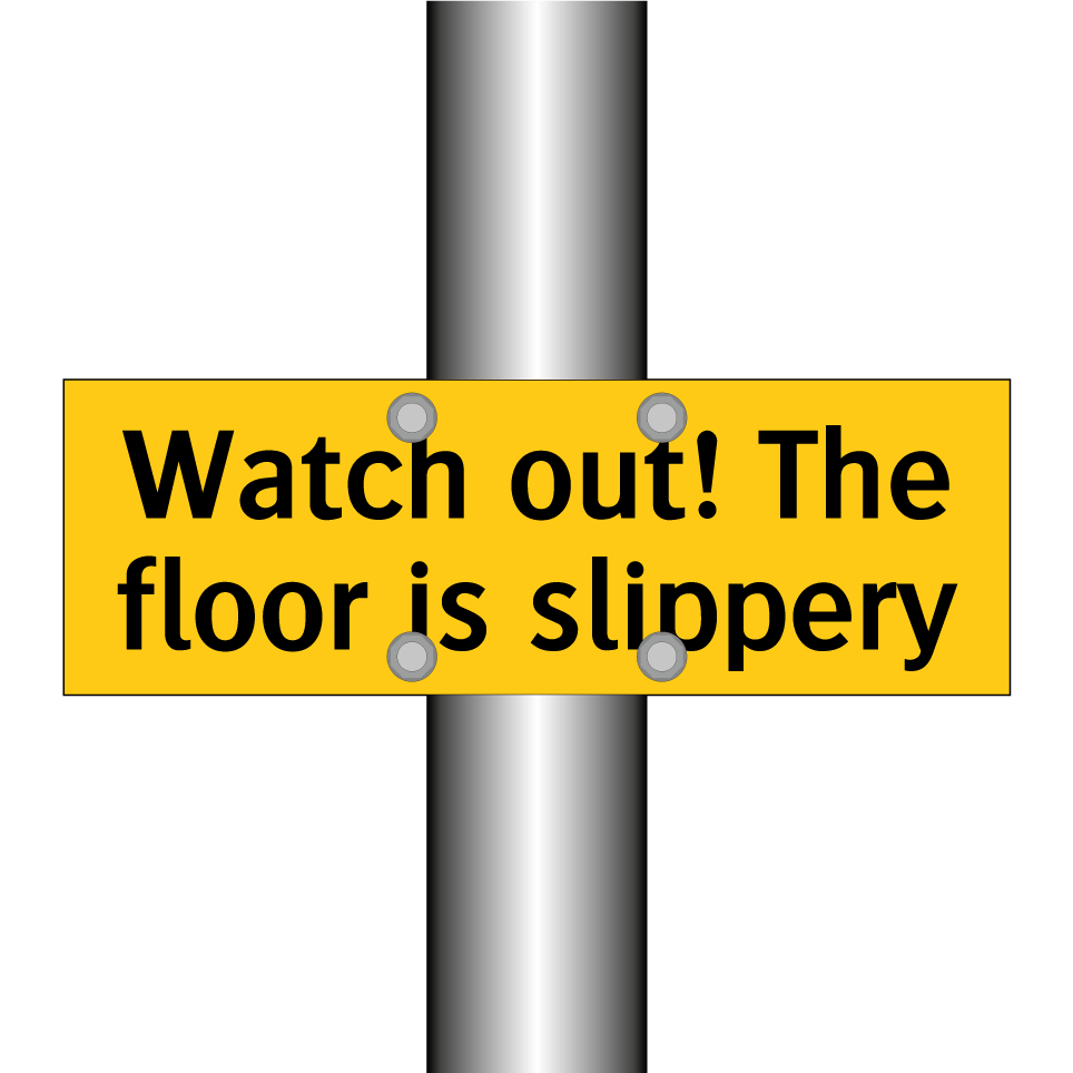 Watch out! The floor is slippery