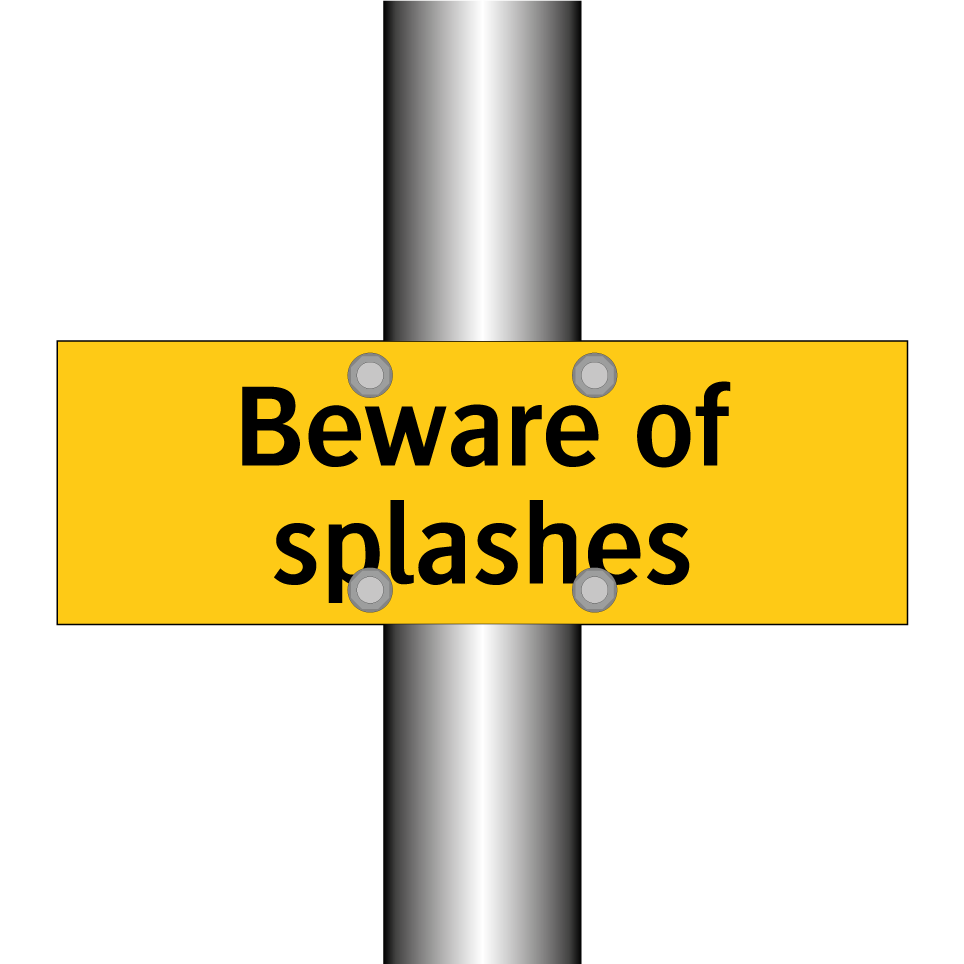 Beware of splashes