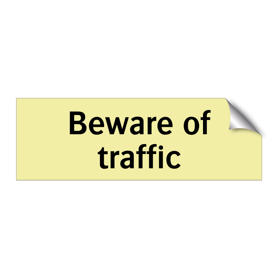 Beware of traffic
