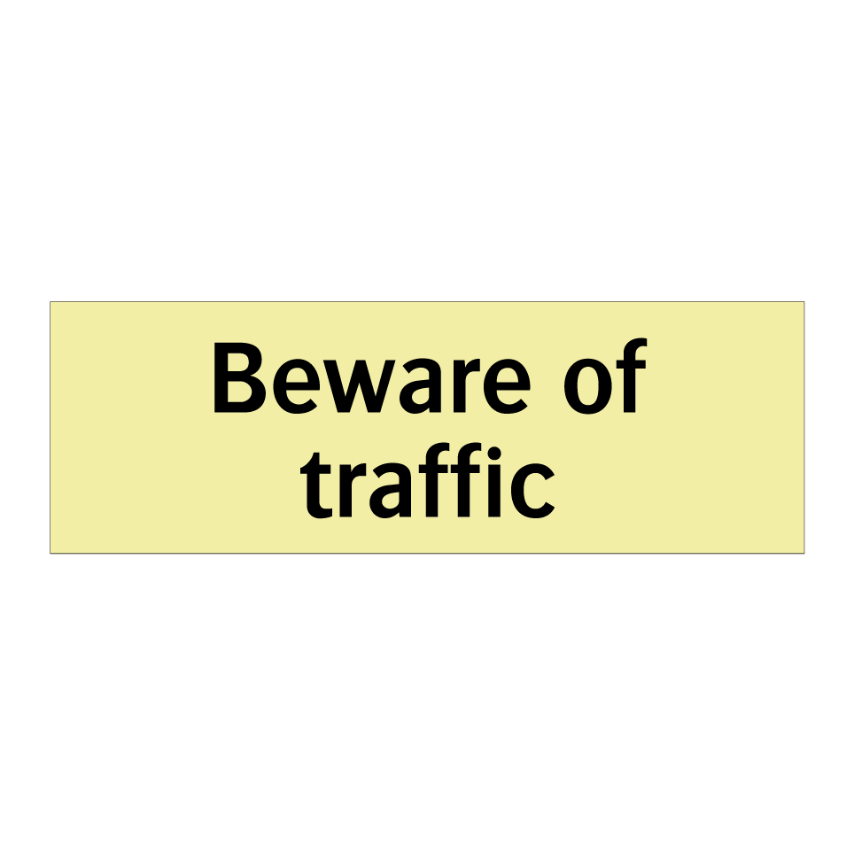 Beware of traffic