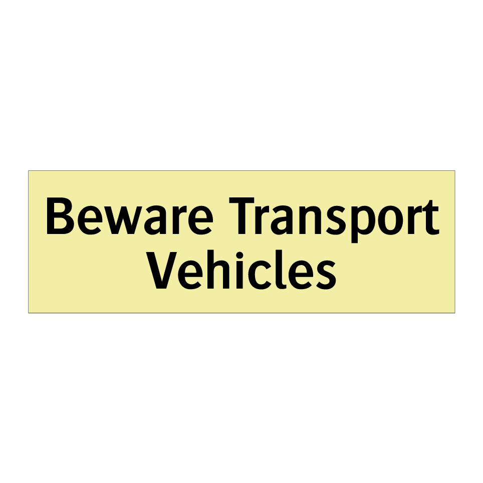 Beware Transport Vehicles