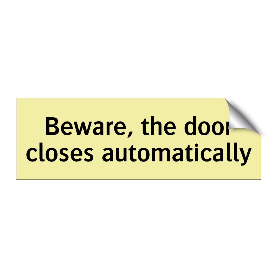 Beware, the door closes automatically