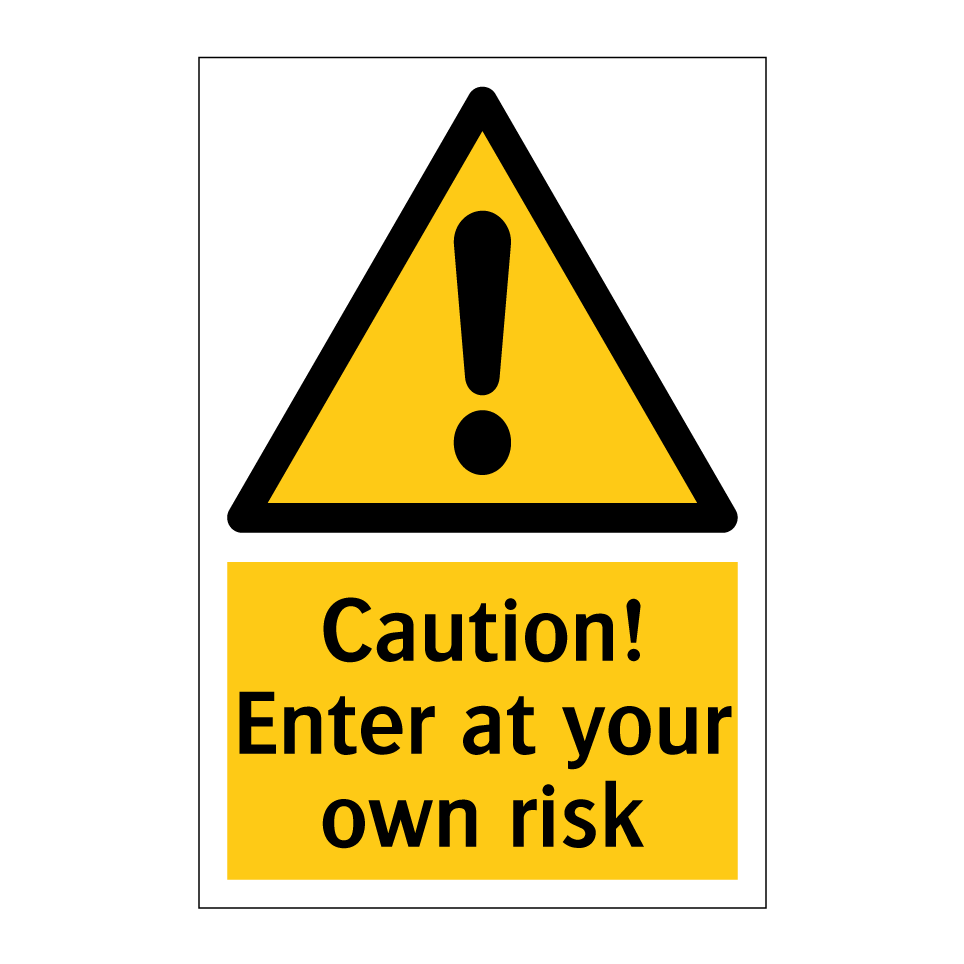 Caution! Enter at your own risk