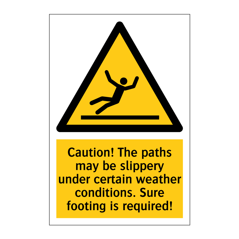 Caution! The paths may be slippery under certain weather conditions. Sure footing is required!