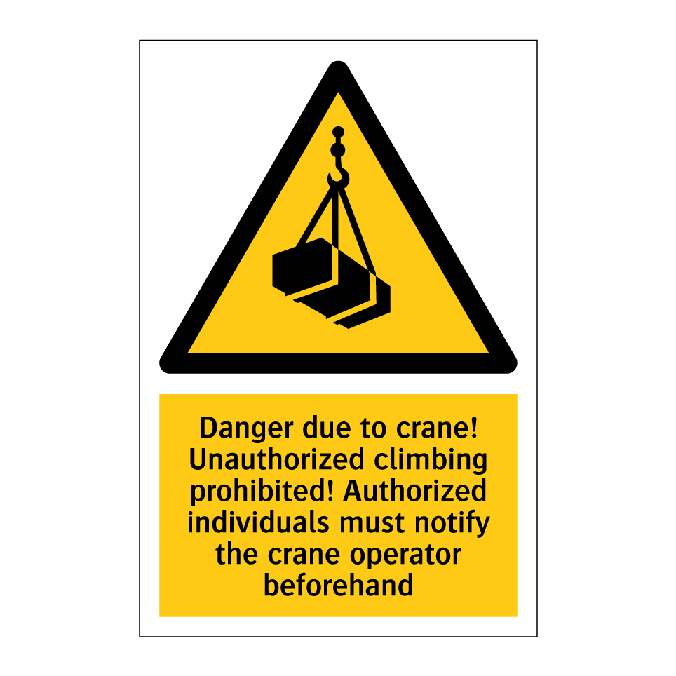 Danger due to crane! Unauthorized climbing prohibited! Authorized individuals must notify the crane operator beforehand
