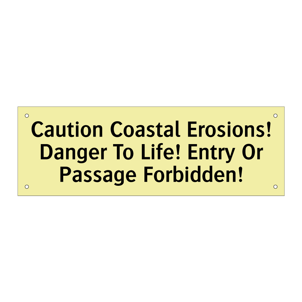 Caution Coastal Erosions! Danger To Life! Entry Or Passage Forbidden!