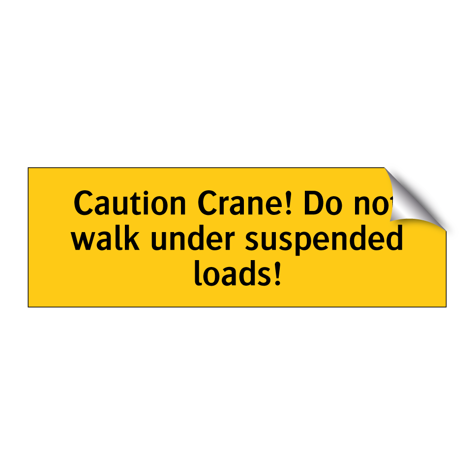Caution Crane! Do not walk under suspended loads!