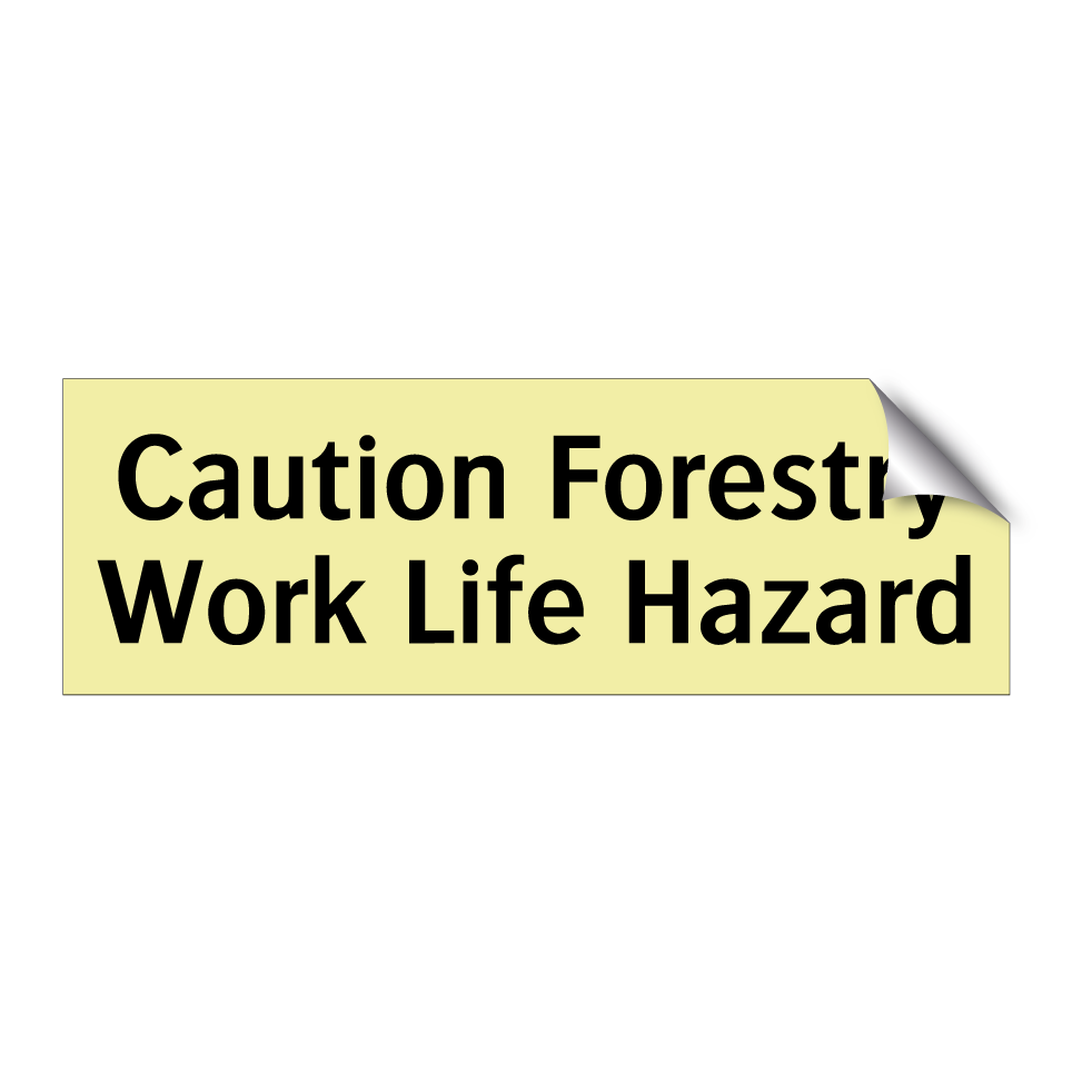 Caution Forestry Work Life Hazard