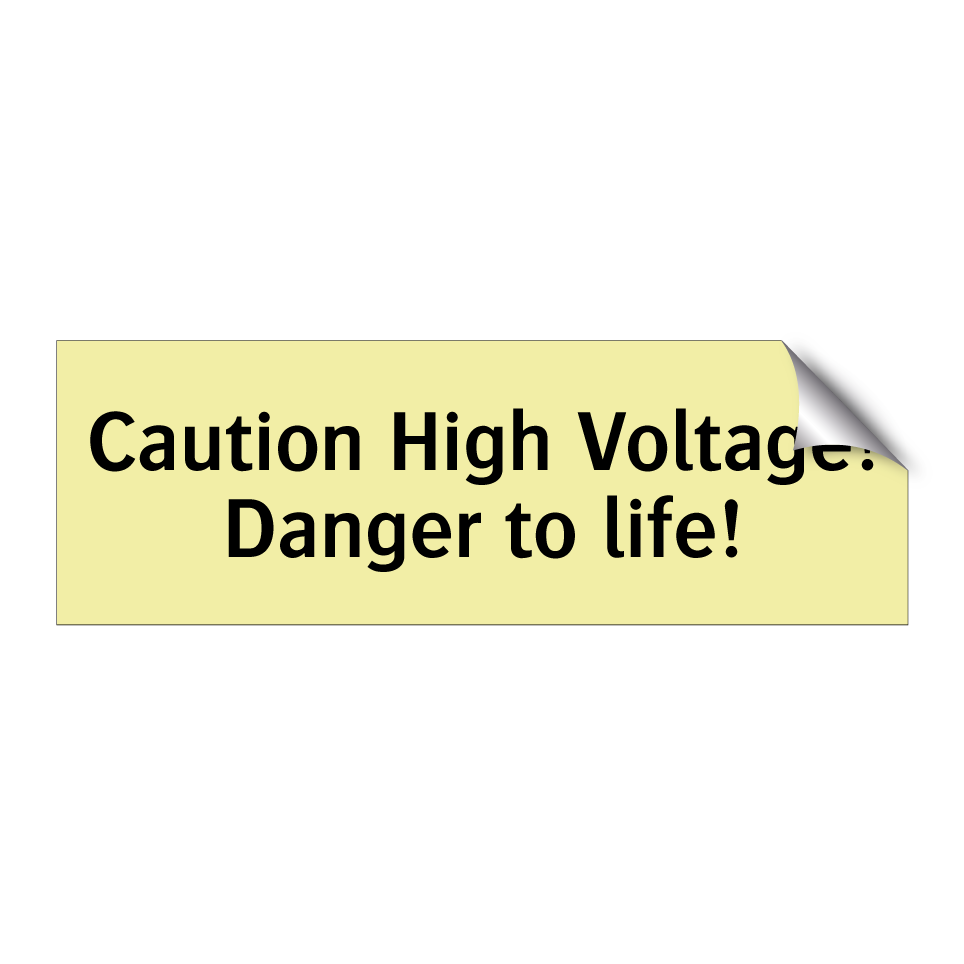 Caution High Voltage! Danger to life!