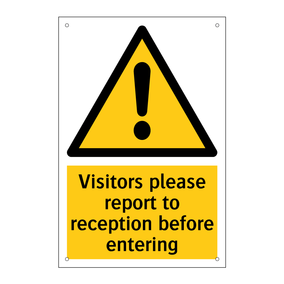 Visitors please report to reception before entering