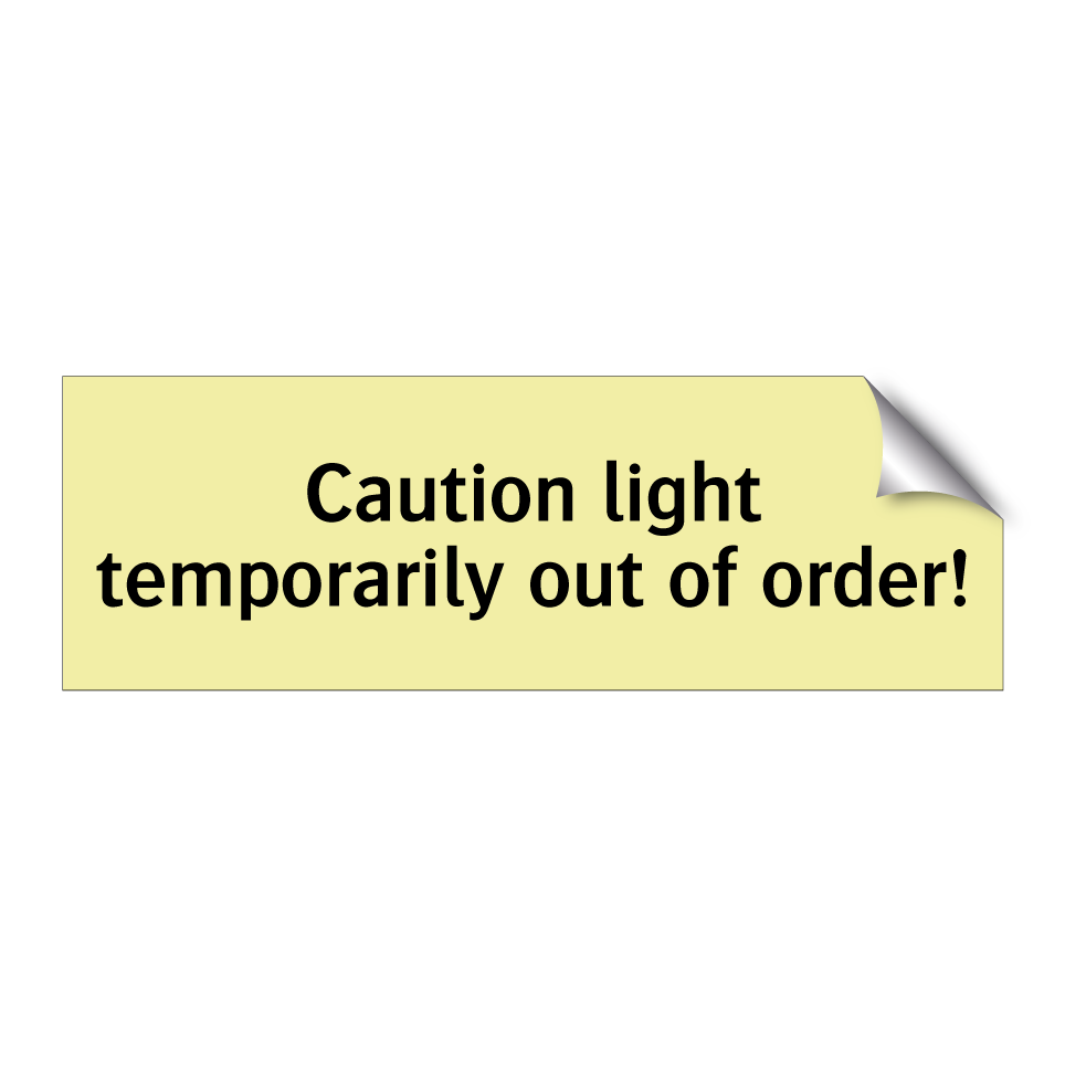 Caution light temporarily out of order!