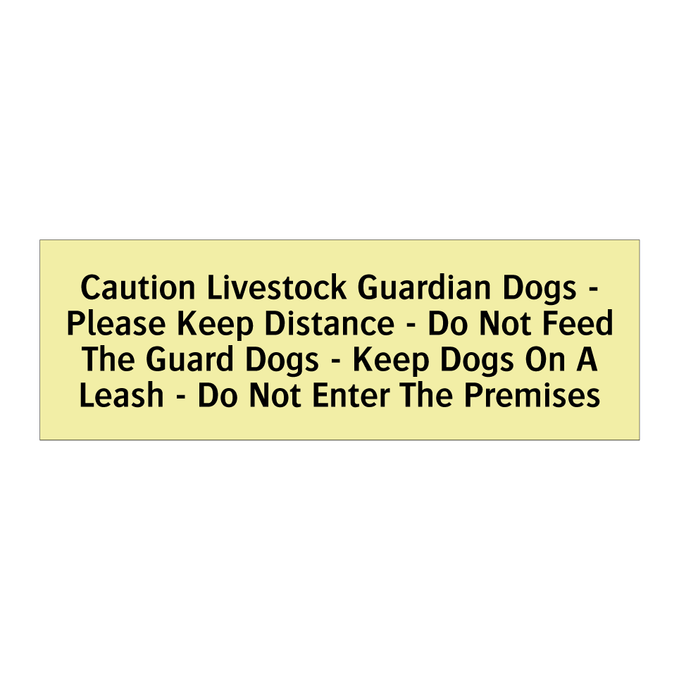 Caution Livestock Guardian Dogs - Please Keep Distance - Do Not Feed The Guard Dogs - Keep Dogs On A Leash - Do Not Enter The Premises