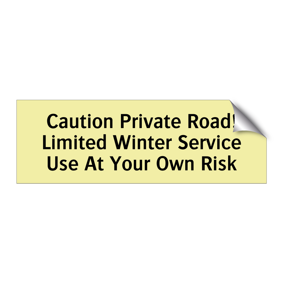 Caution Private Road! Limited Winter Service Use At Your Own Risk