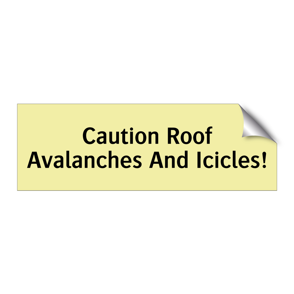 Caution Roof Avalanches And Icicles!