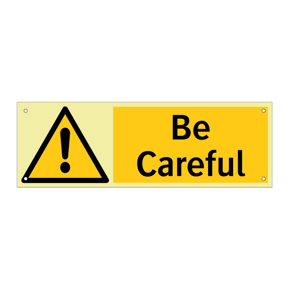 Be Careful