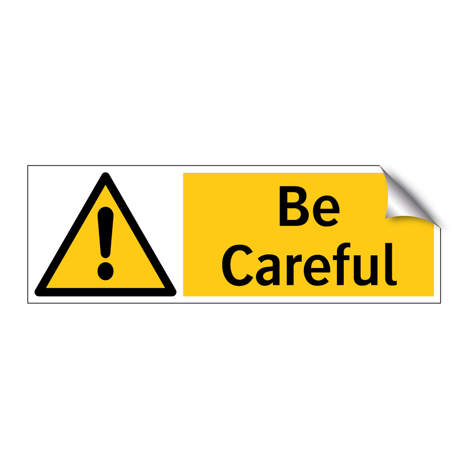 Be Careful