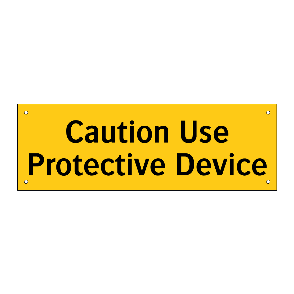 Caution Use Protective Device