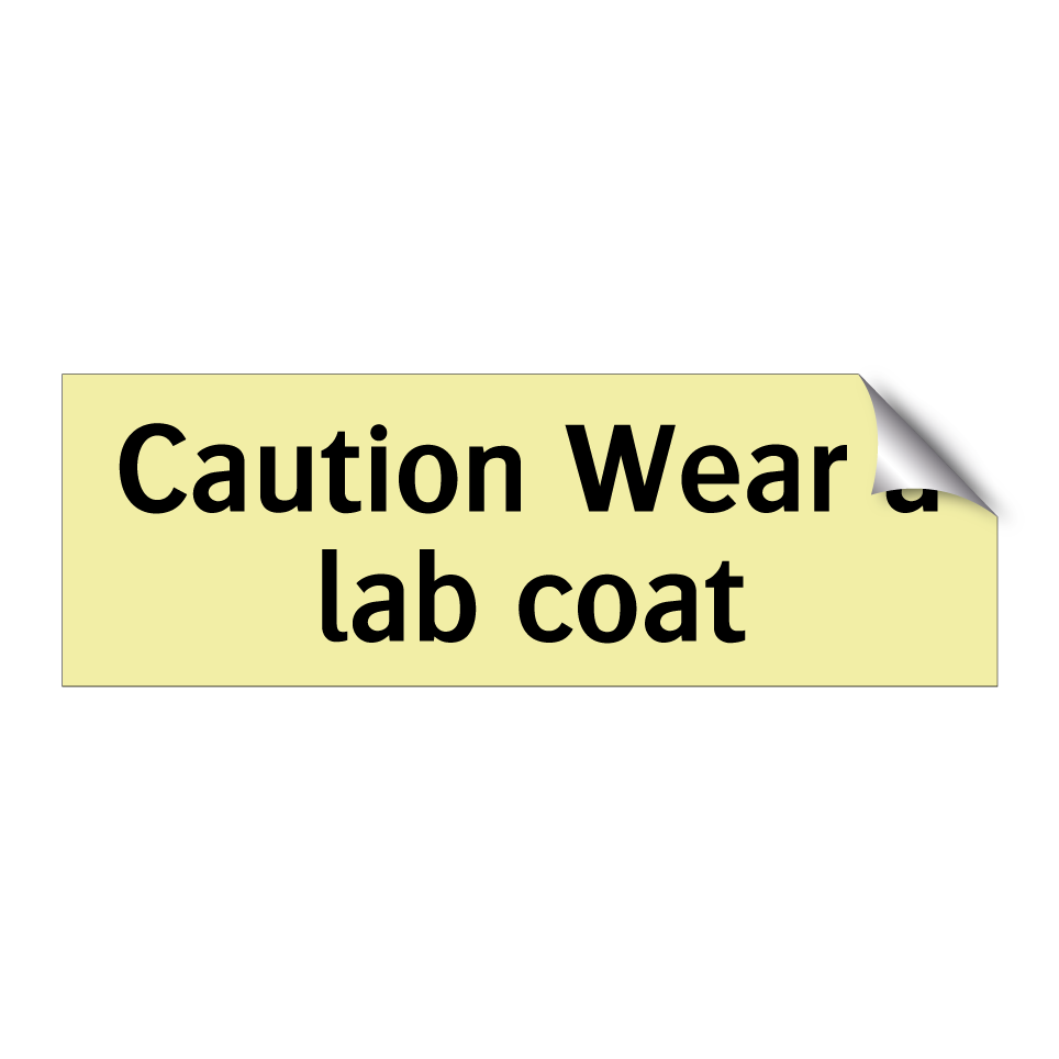 Caution Wear a lab coat