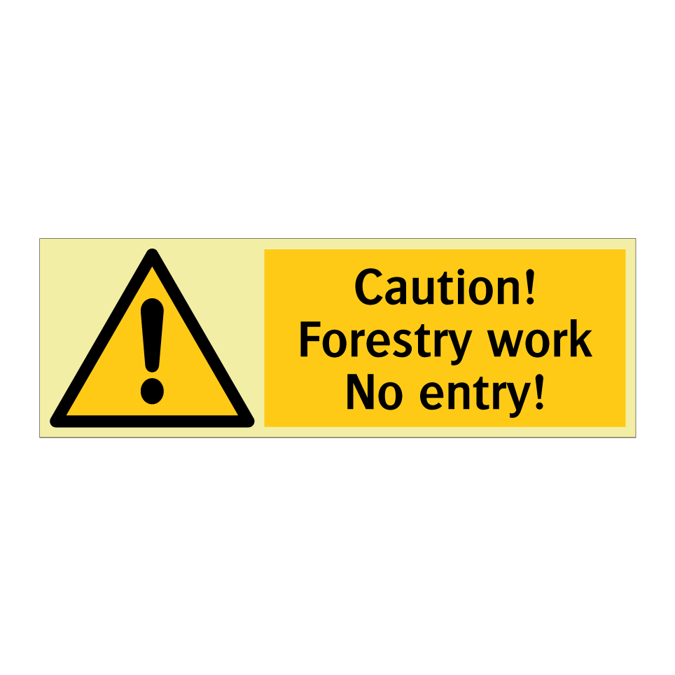 Caution! Forestry work No entry!