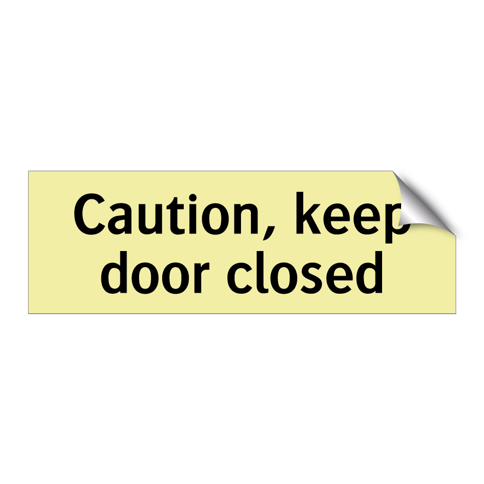 Caution, keep door closed