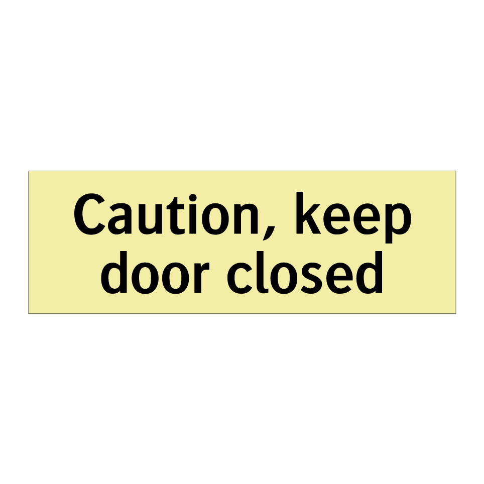 Caution, keep door closed